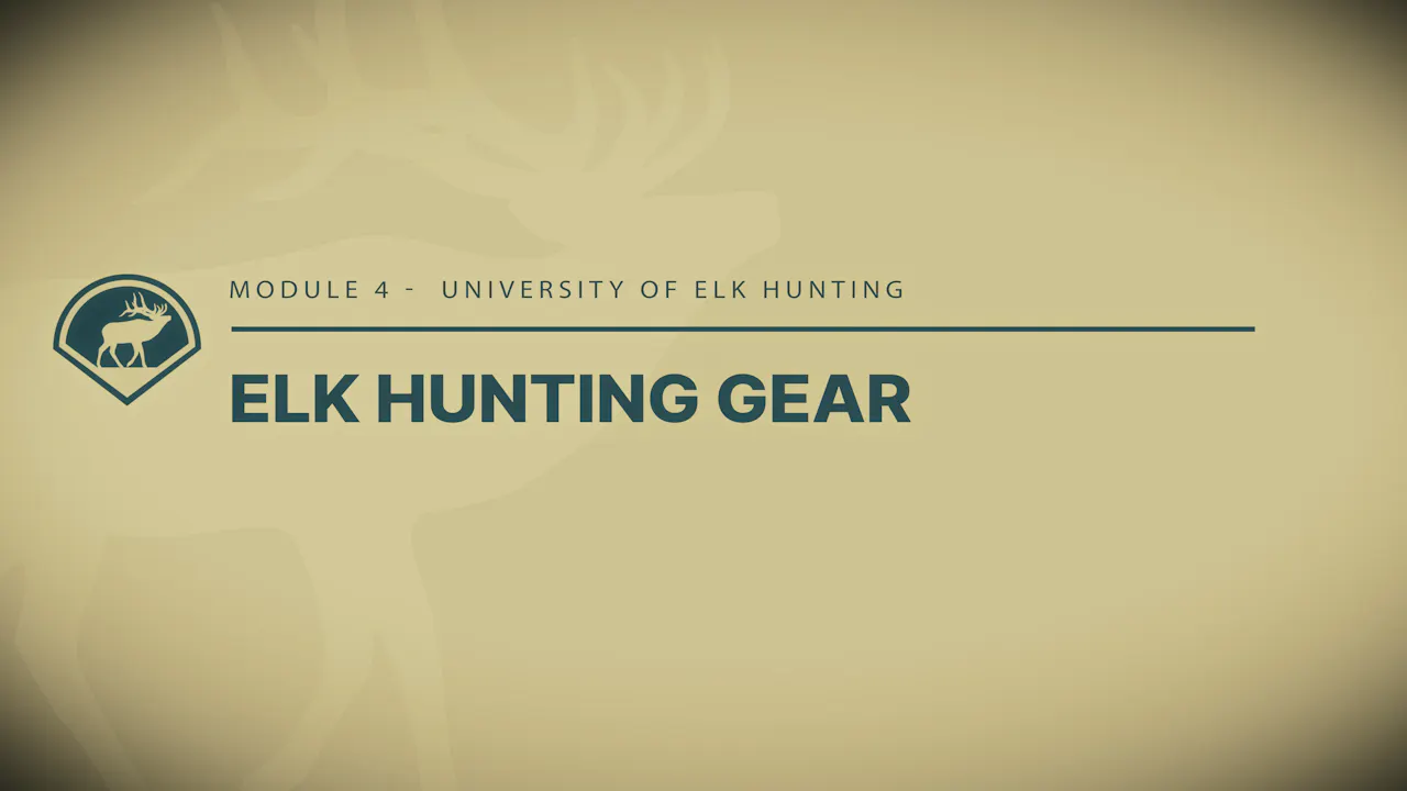 Module 4 - Introduction to Elk Hunting Gear - Module 4 - Elk Hunting ...