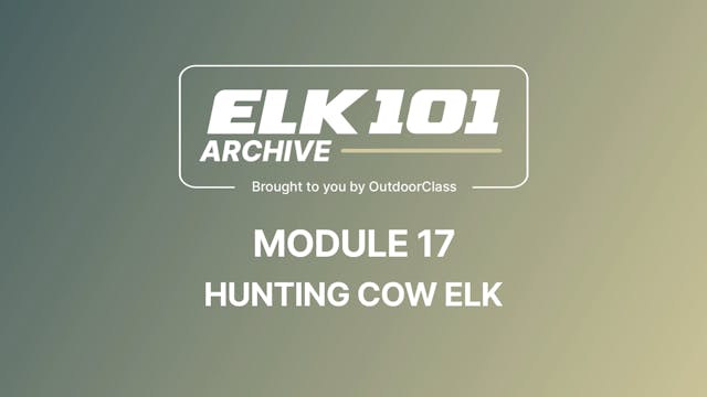 Intro to Module 17 - Hunting Cow Elk
