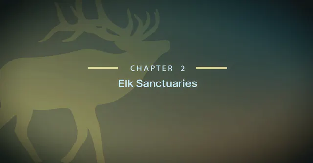 Module 15 - Chapter 2: Elk Sanctuaries