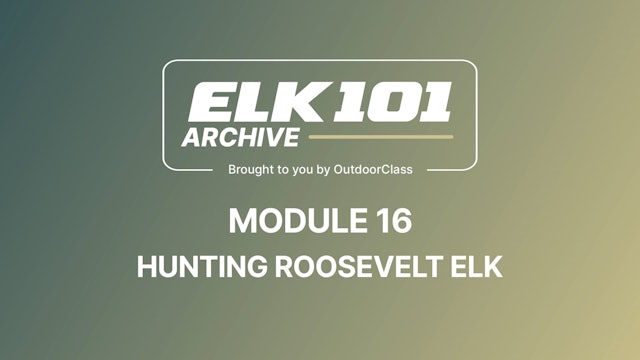 Intro to Module 16 - Hunting Roosevelt Elk