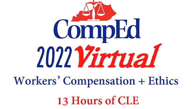CompEd 2022 Virtual Workers' Compensation + Ethics