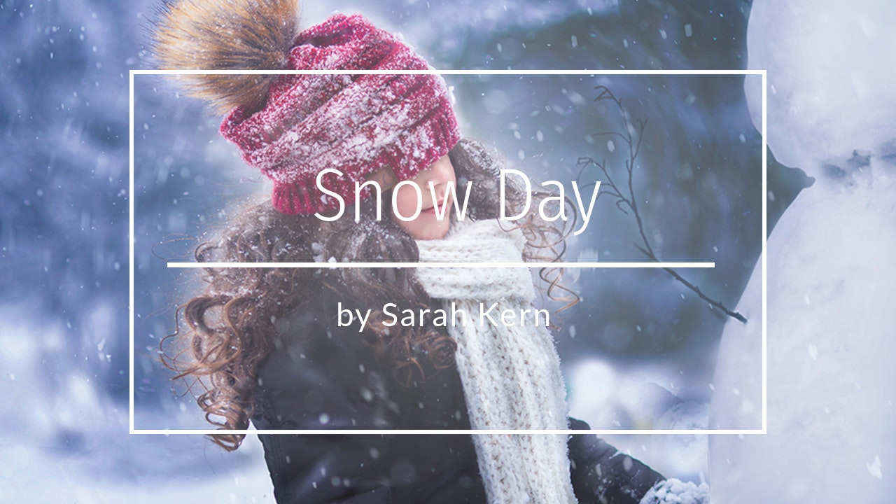 Snow Day by Sarah Kern