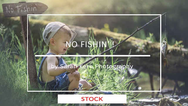 No Fishin' by Sarah Kern Photography - May 2020