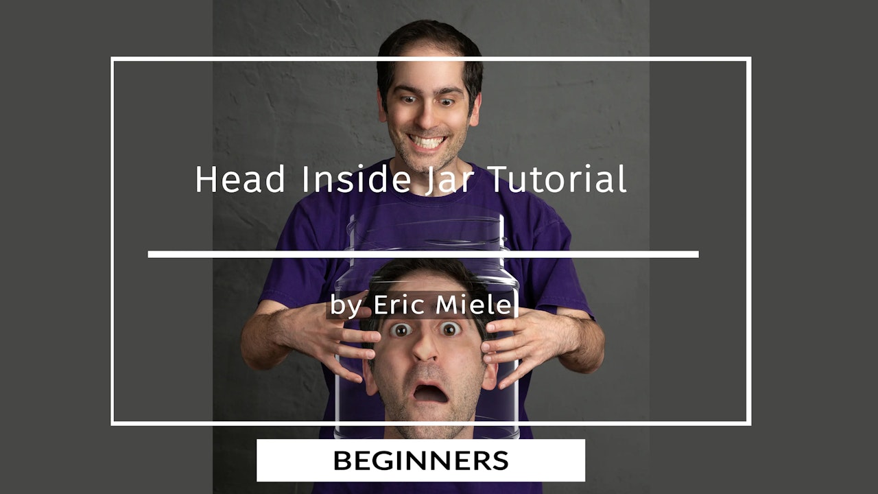 Head Inside Jar Tutorial by Eric Miele