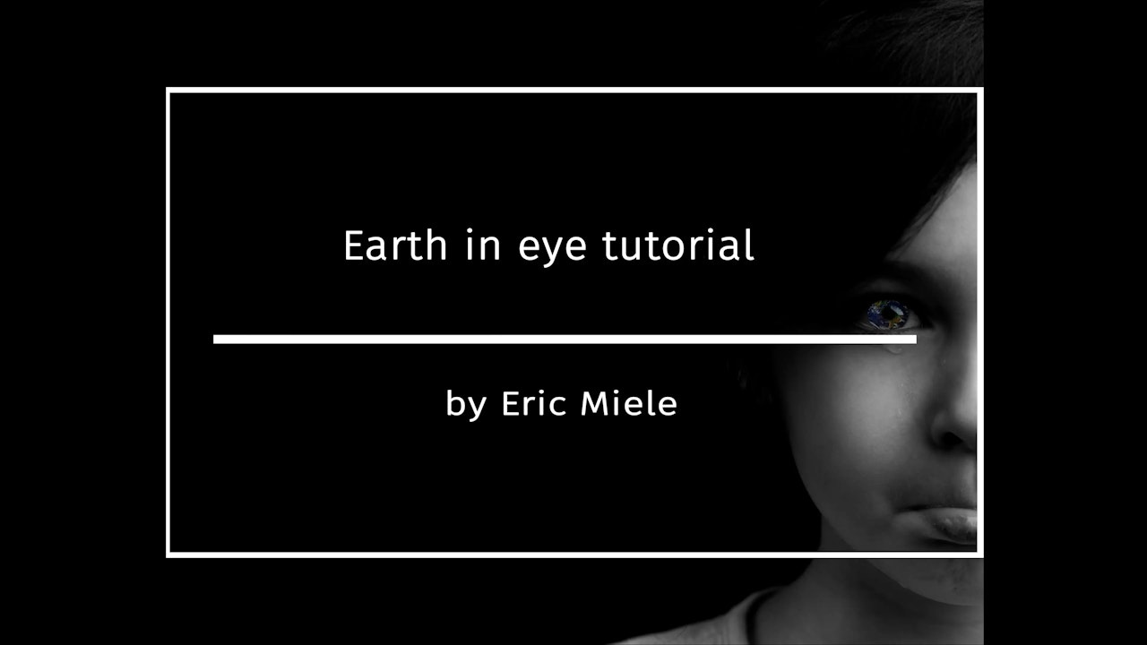 Earth In Eye Tutorial by Eric Miele - May 2020