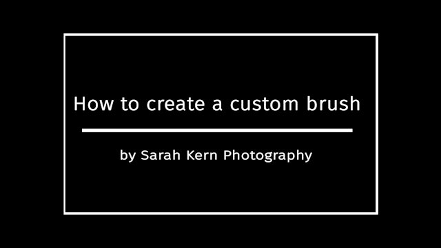 How to create a custom brush by Sarah Kern Photography July 2020