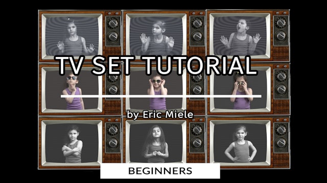 TV Set Tutorial for beginners by Eric Miele - August 2020