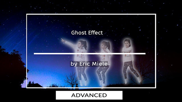 Ghost Effect Tutorial for Advanced Users by Eric Miele October 2020