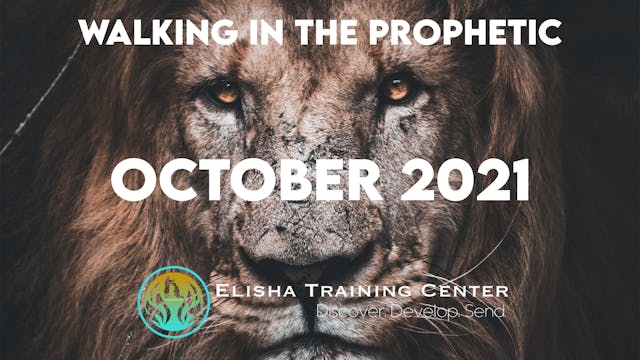 Elisha Training Center | School of the Prophets | Season 1 Part 3 | OCT 2021