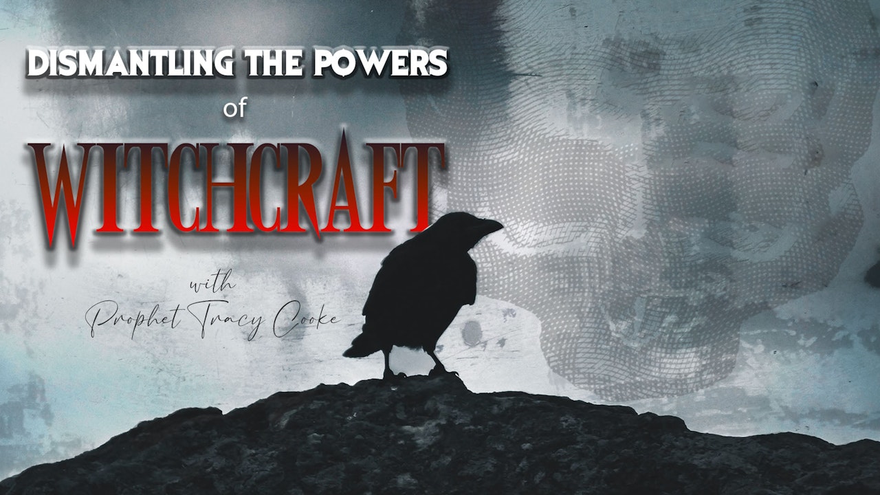 Dismantling The Powers Of Witchcraft