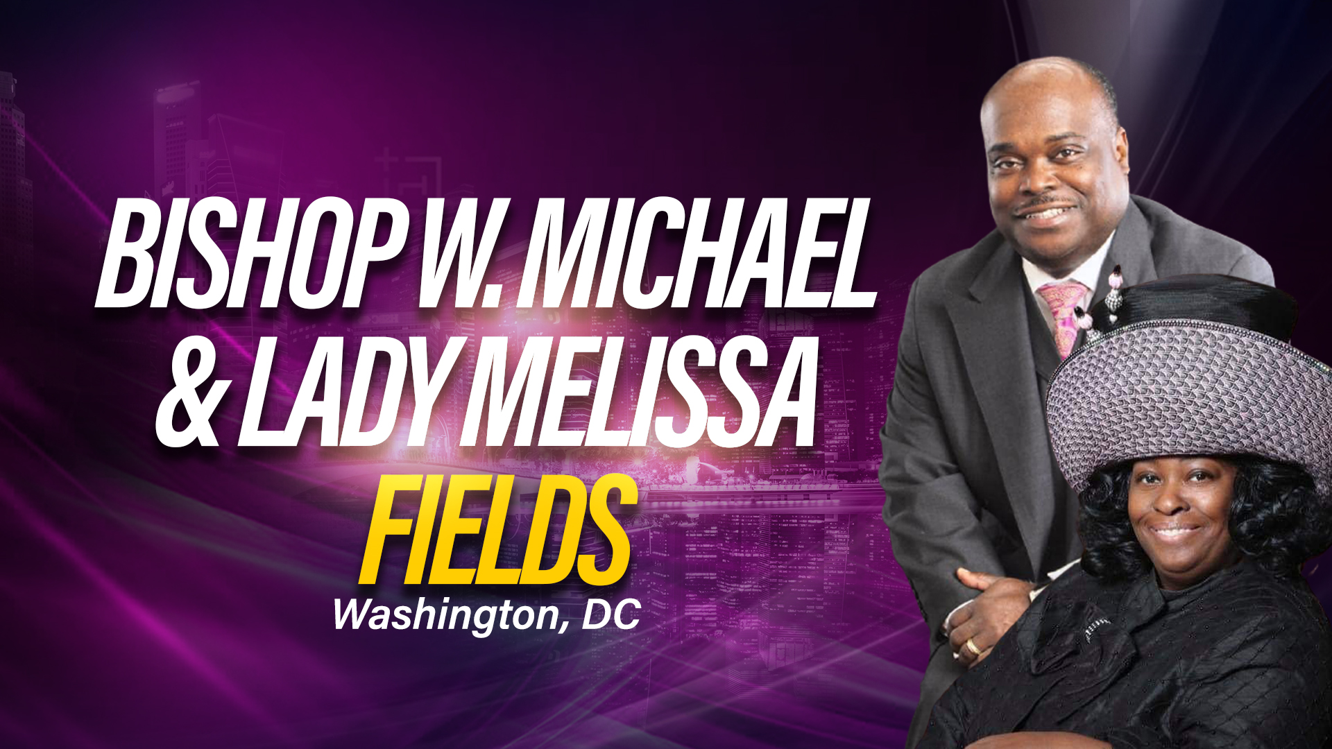 General Workshop with Bishop W. Michael Fields and Lady Melissa Fields    