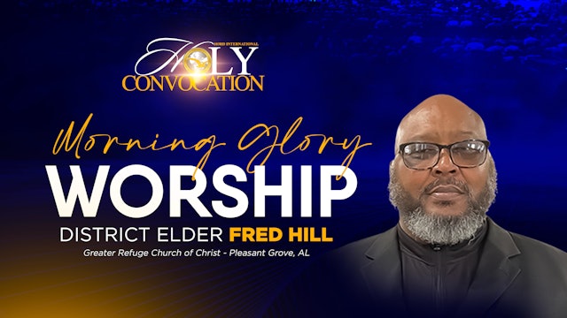 Morning Glory Worship with District Elder Fred Hill