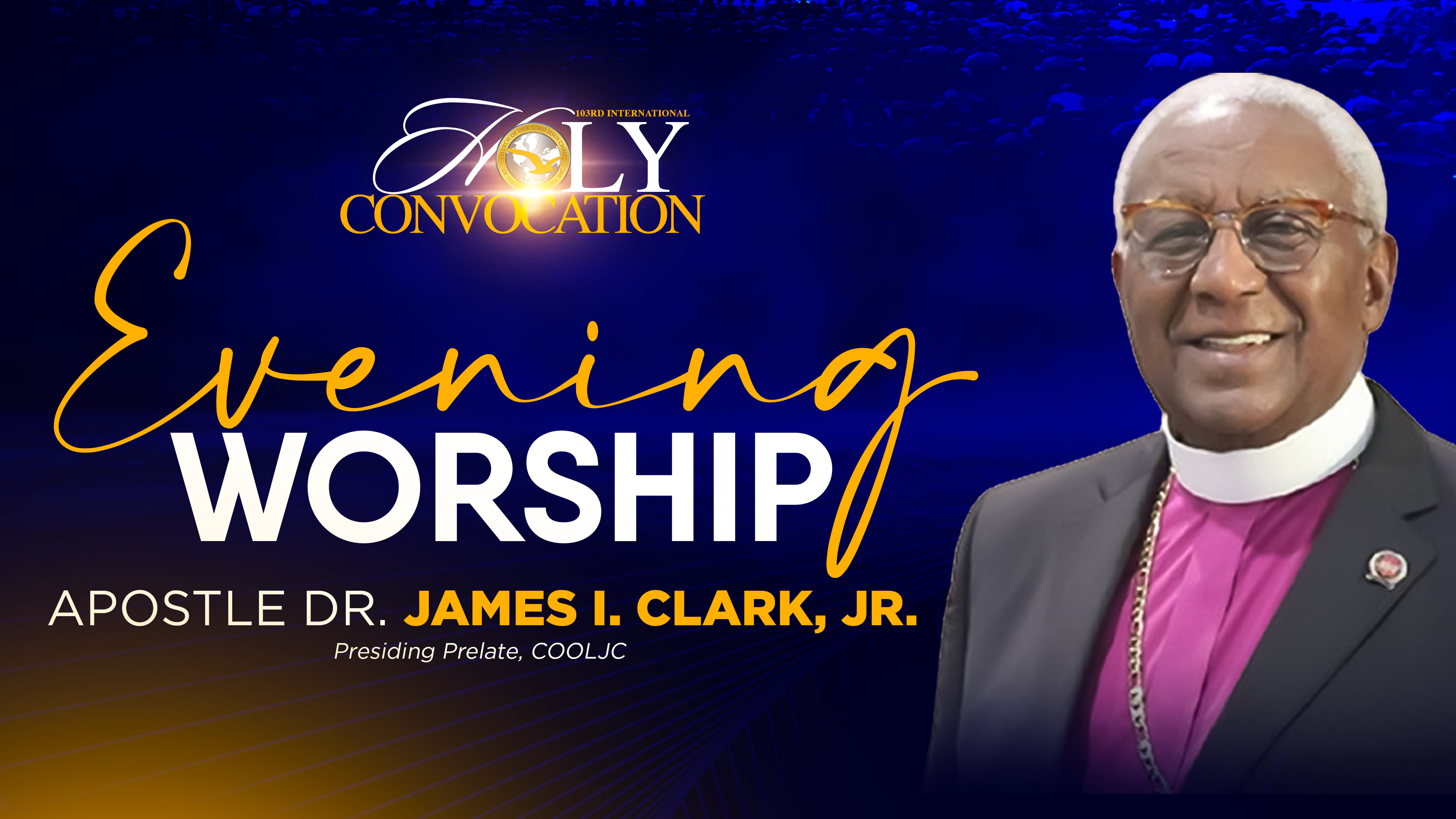 Evening Worship with Apostle Dr. James I. Clark, Jr.
