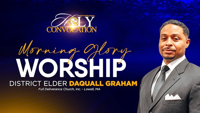 Morning Glory Worship with District Elder Daquall Graham