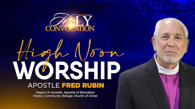 High Noon Worship with Apostle Fred Rubin 