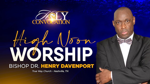 High Noon Worship with Bishop Henry Davenport