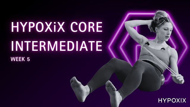 HYPOXIX CORE INTERMEDIATE WEEK 5