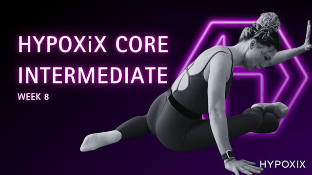 HYPOXIX CORE INTERMEDIATE WEEK 8