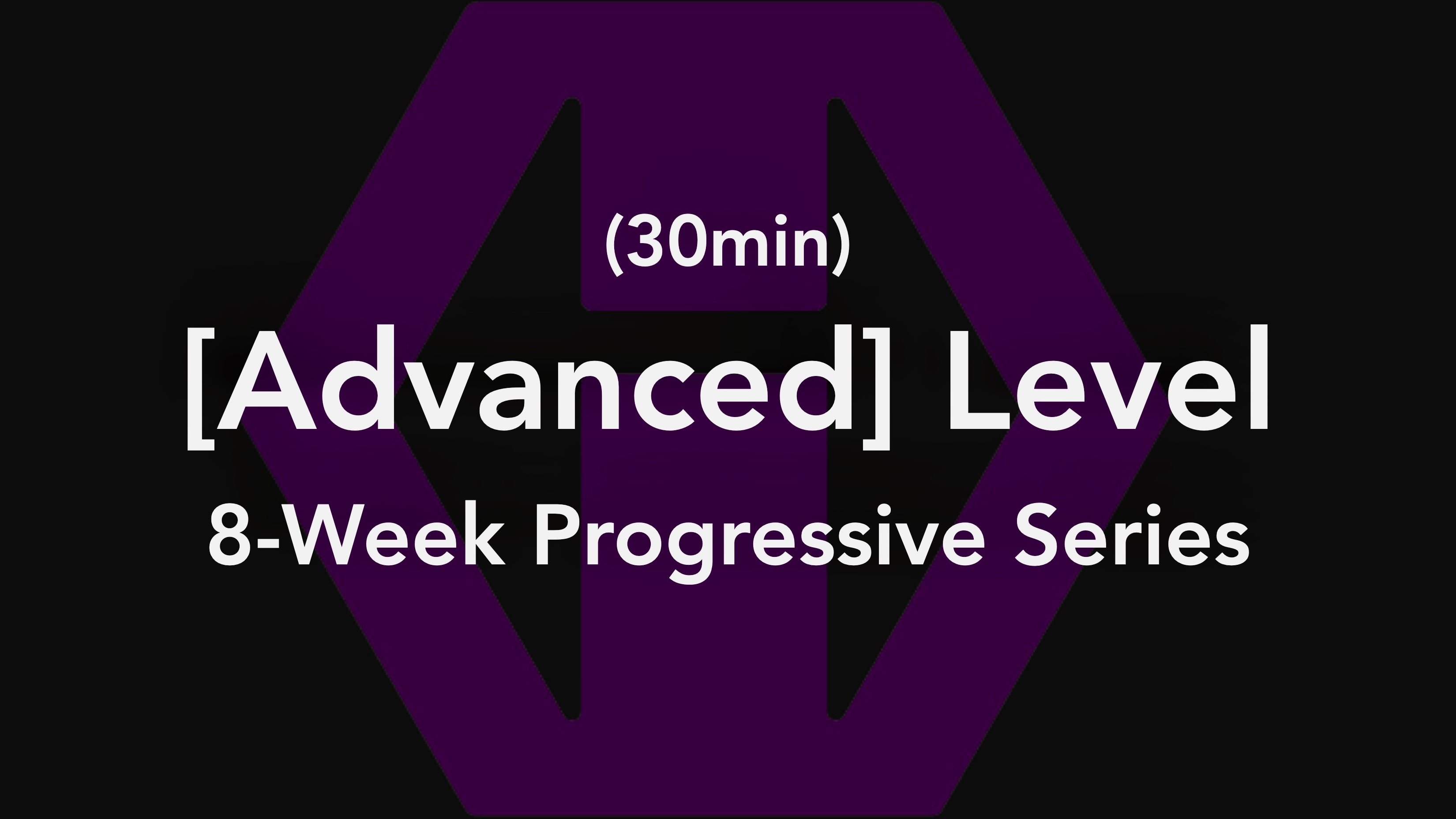 Advanced 8-Week Progressive Class Series
