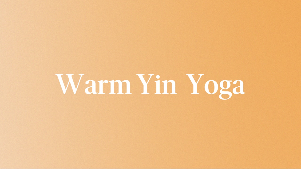Warm Yin Yoga