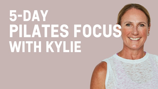 5-Day Pilates Focus with Kylie