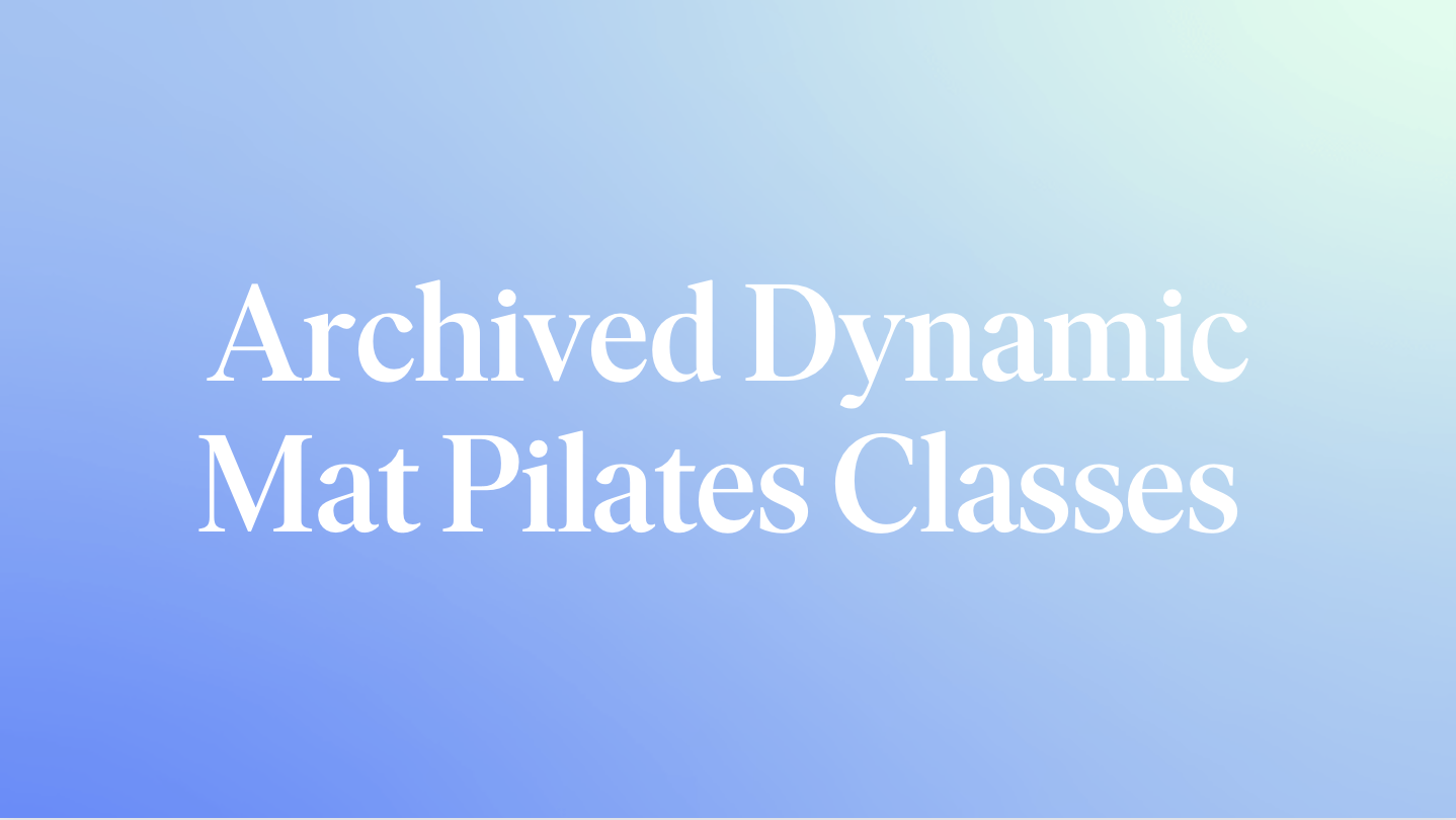 Archived Dynamic Pilates Mat Classes