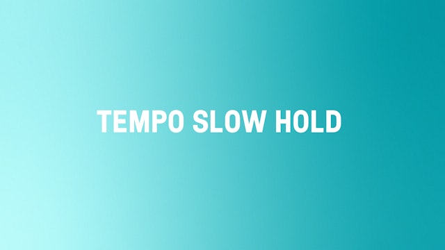 Tempo Slow Hold