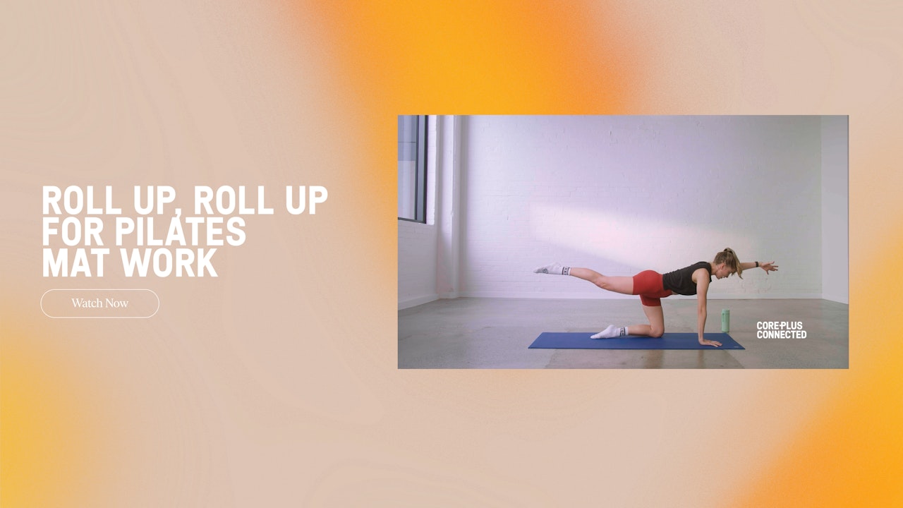 Previous Drops: Roll Up, Roll Up For Pilates Matwork - CorePlus