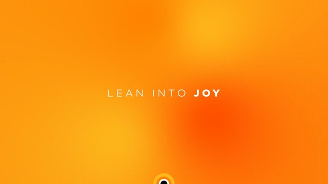 Lean Into Joy