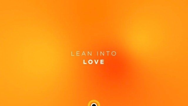 Lean Into Love