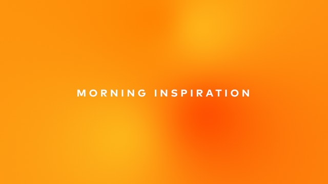 Morning Inspiration