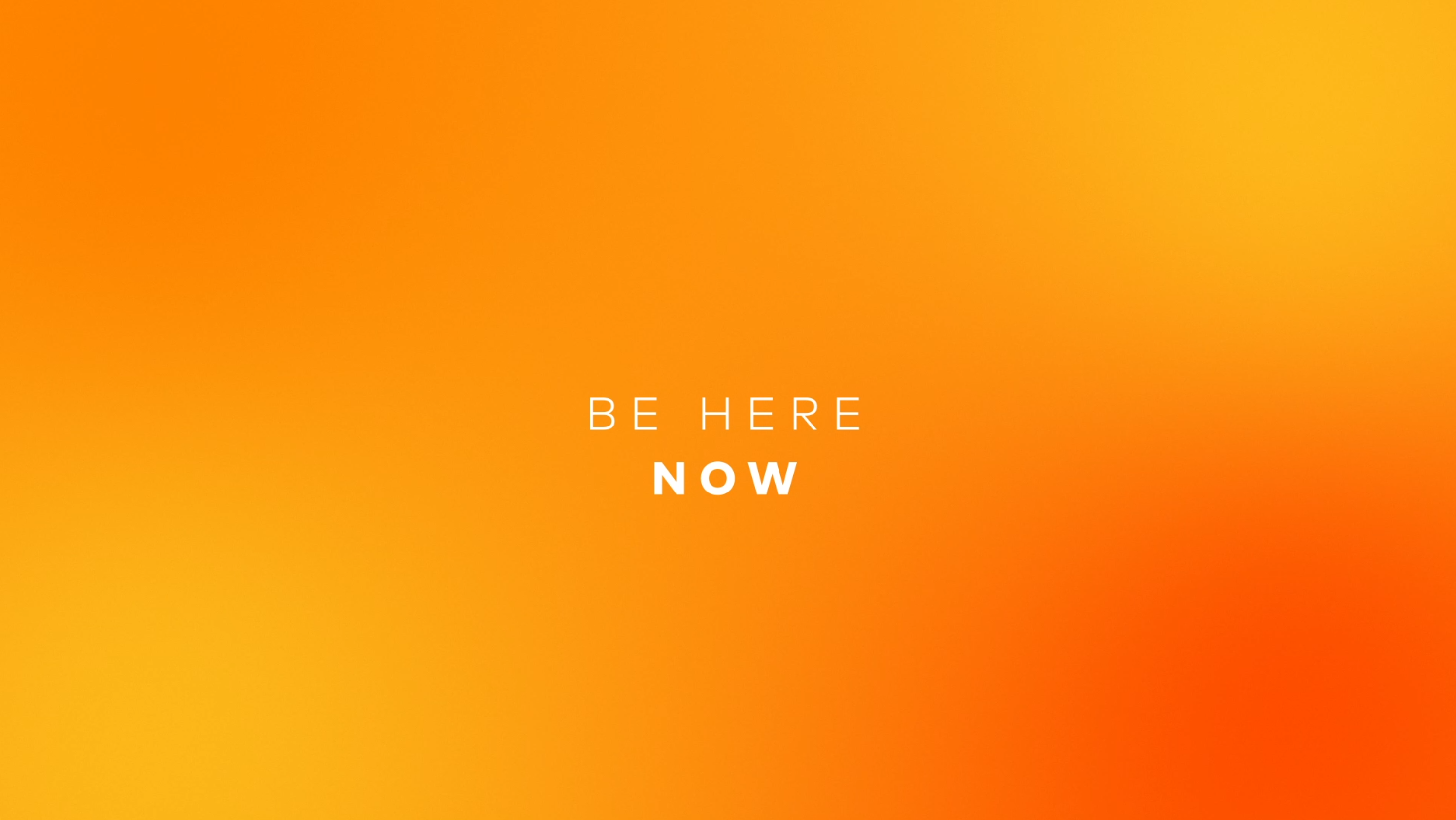 Be Here Now