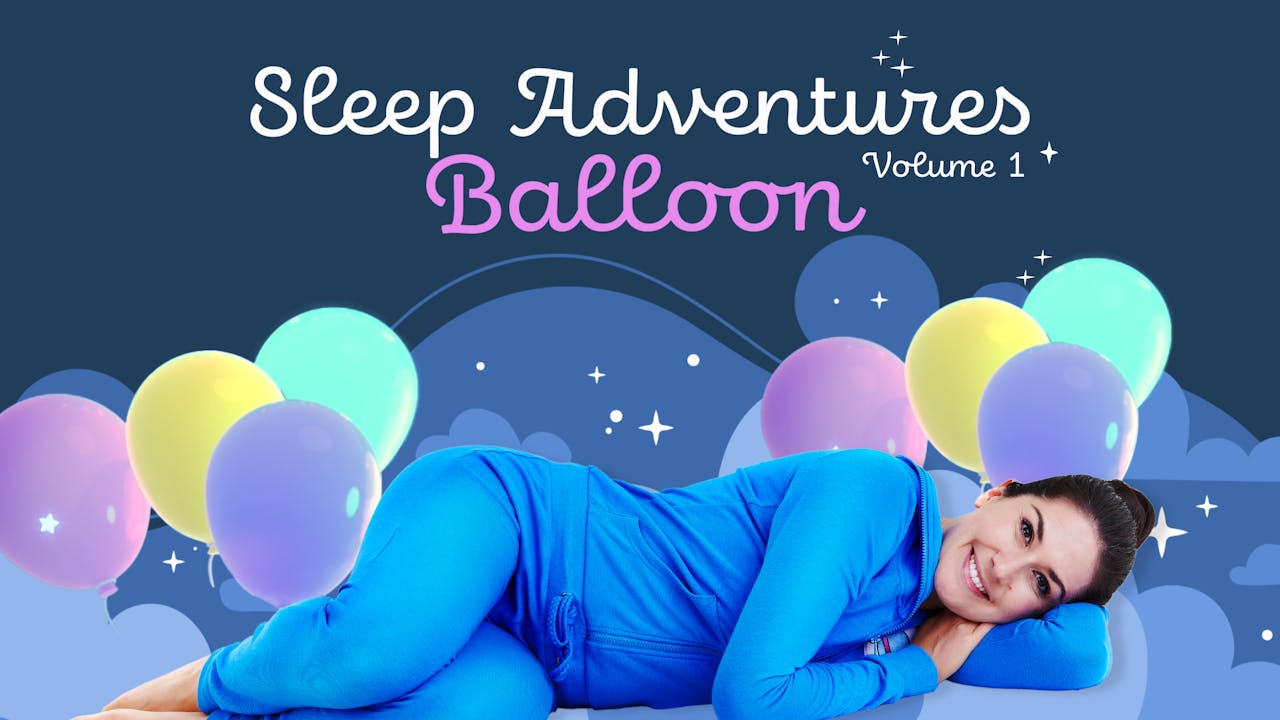 Balloon Sleep Balloon | Sleep Adventures - Sleep Adventures - Cosmic Kids App