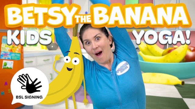 Betsy the Banana | Deaf Friendly BSL Yoga Adventure