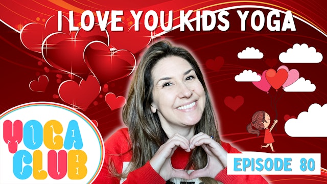 I Love You Kids Yoga  (Week 80) ❤️  I  Cosmic Kids Yoga