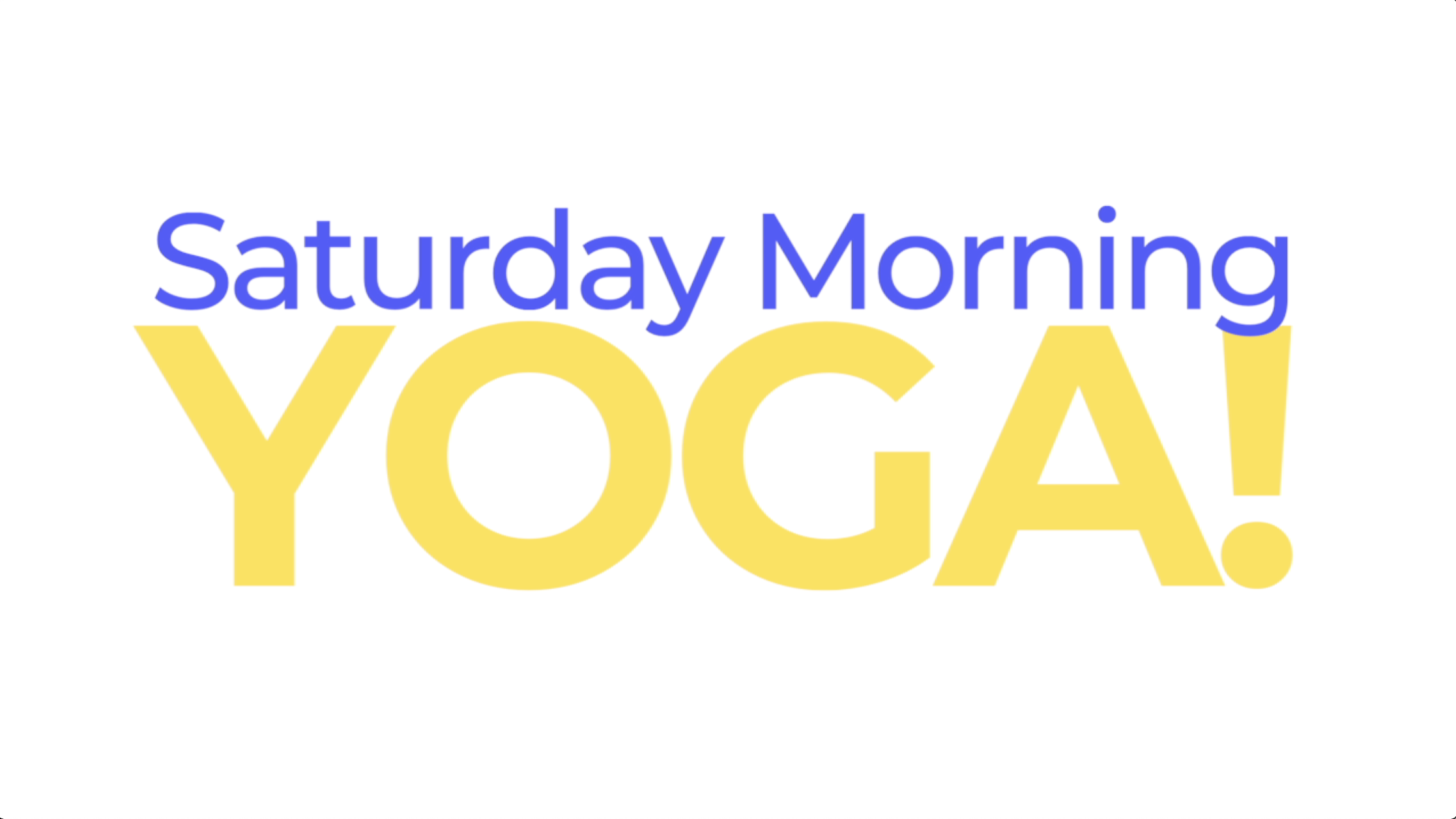 SATURDAY MORNING YOGA