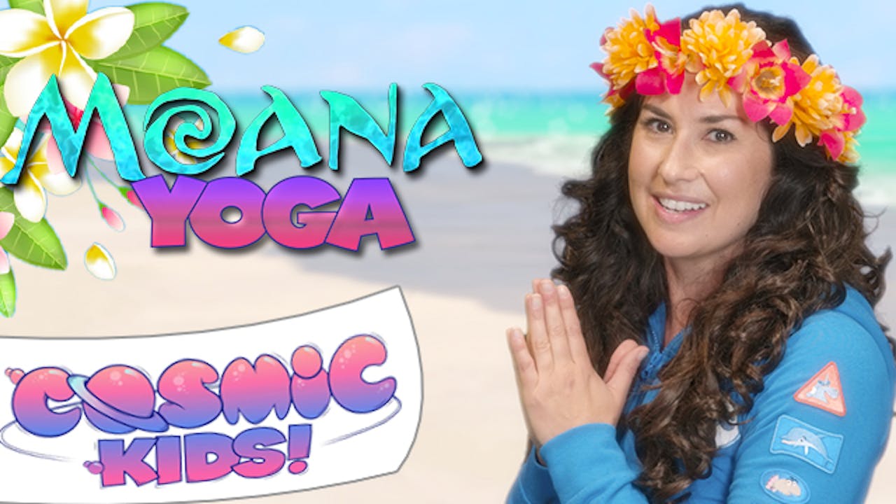 Moana A Cosmic Kids yoga adventure! YOGA ADVENTURES! Cosmic Kids App