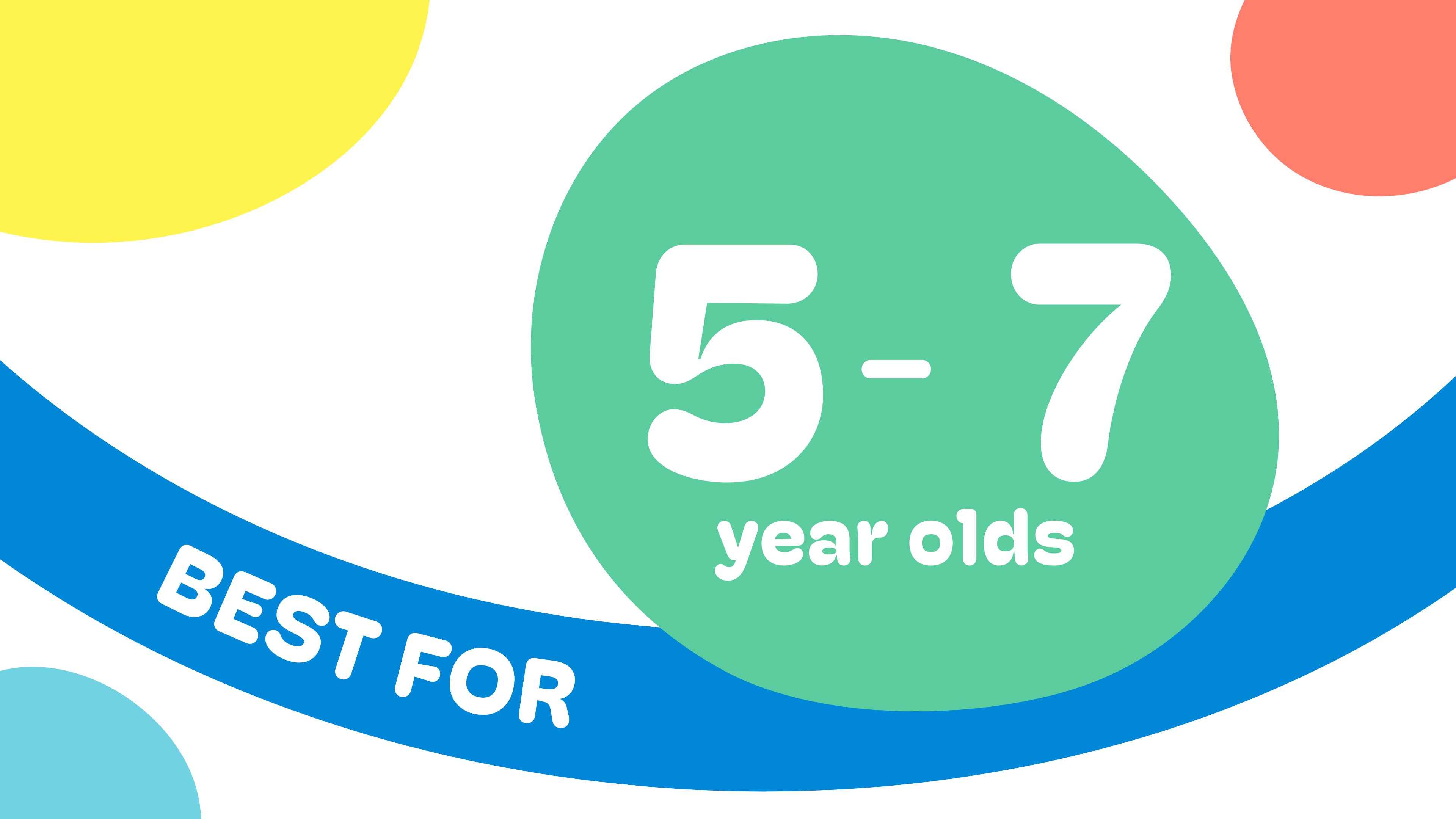 Best for 5 to 7 Year Olds
