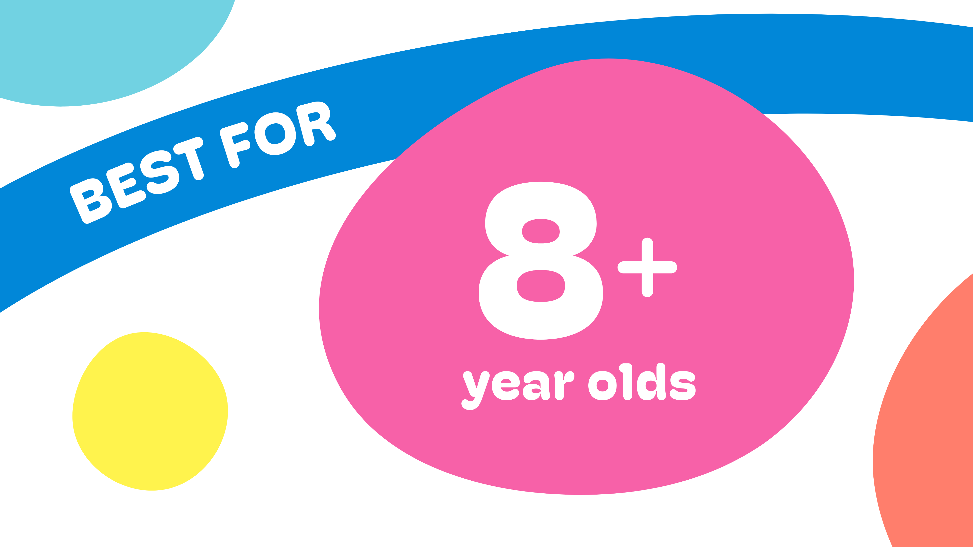 Best for 8+ Year Olds