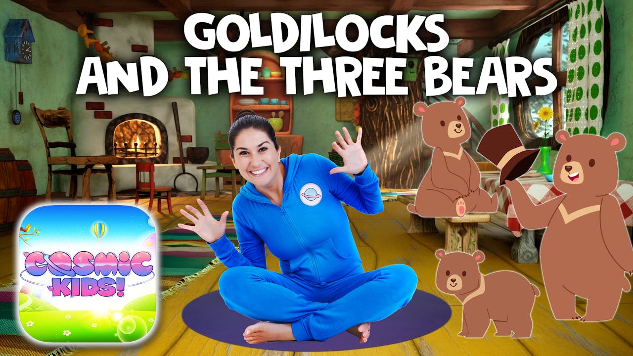 Goldilocks and the Three Bears A Cosmic Kids Yoga Adventure Cosmic