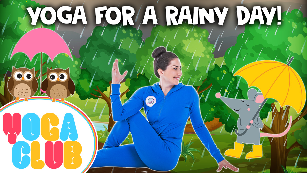 Kids Yoga For A Rainy Day 🌂  - YOGA CLUB!