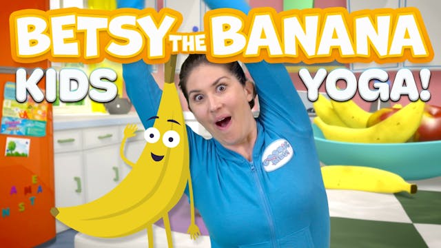 Betsy The Banana | Yoga Adventure!