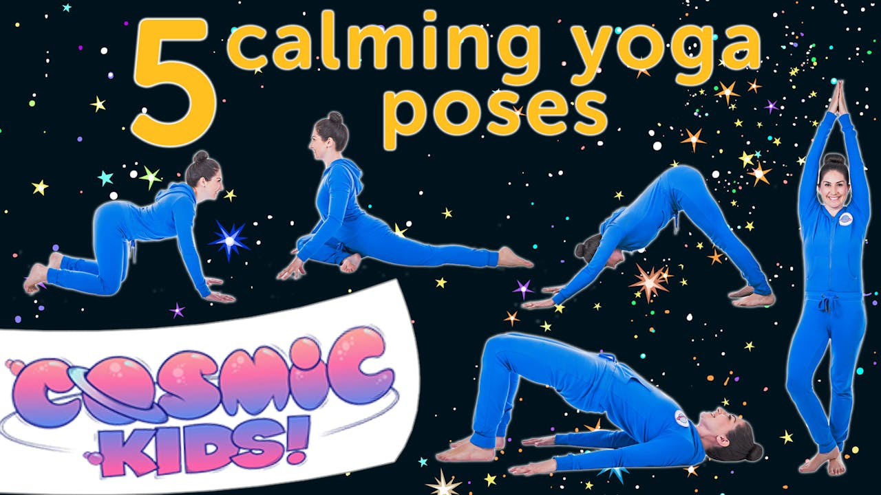 5 Calming Yoga Poses For Kids - Cosmic Kids App