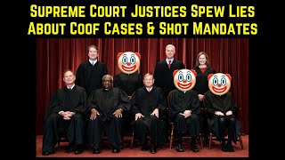 Supreme Court Justices Spew Lies About Coof Cases and Shot Mandates