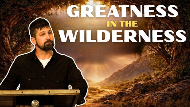 Greatness in the Wilderness  Mark 1:1-8