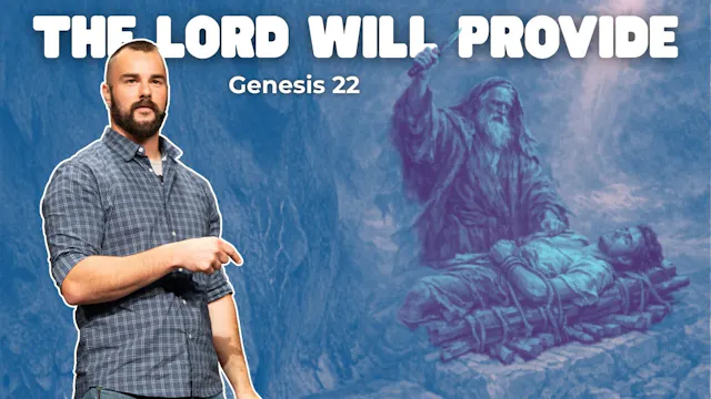 The LORD will Provide ｜ Gen 22
