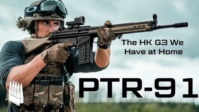 The PTR 91, the USA Made Copy of the HK G3 "No, we have a G3 at home"