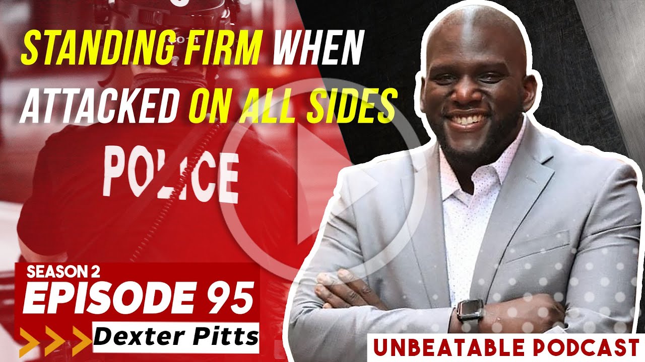 Ep. 95: Dexter Pitts - Standing Firm When Attacked On All Sides