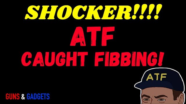 ATF Caught Fibbing! SHOCKER!!