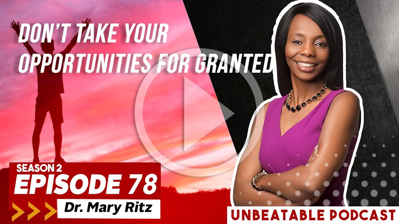 Ep. 78: Dr. Mary Ritz: Don’t Take Your Opportunities For Granted